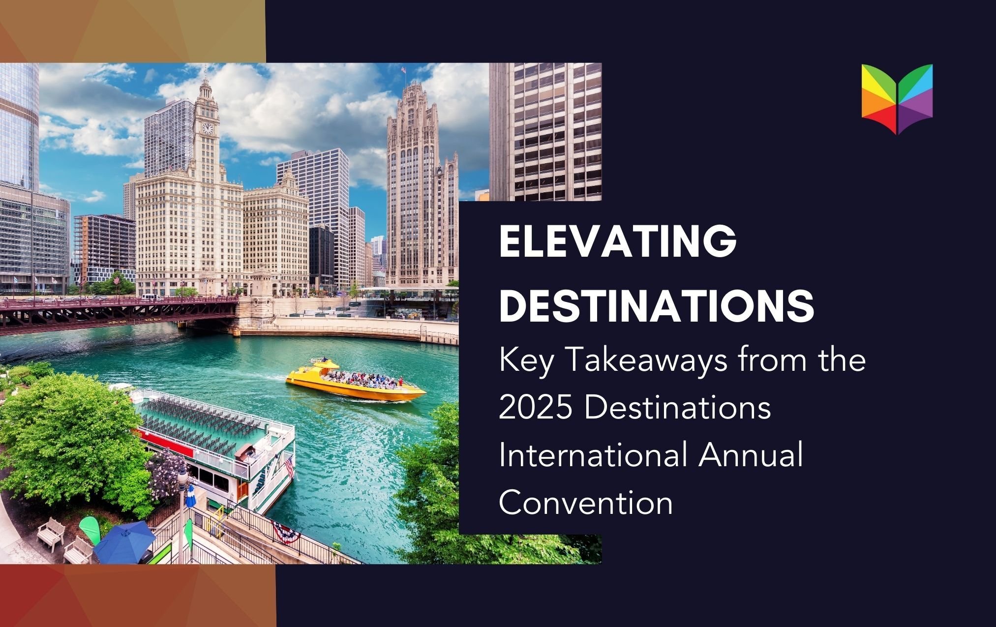 Elevating Destinations: Key Takeaways from the 2025 Destinations International Annual Convention