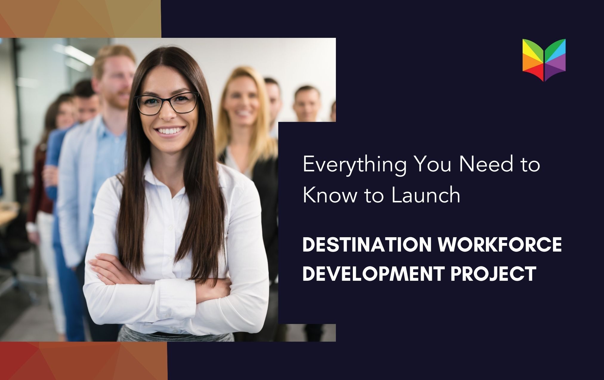 Everything You Need to Know to Launch a Destination Workforce Development Project