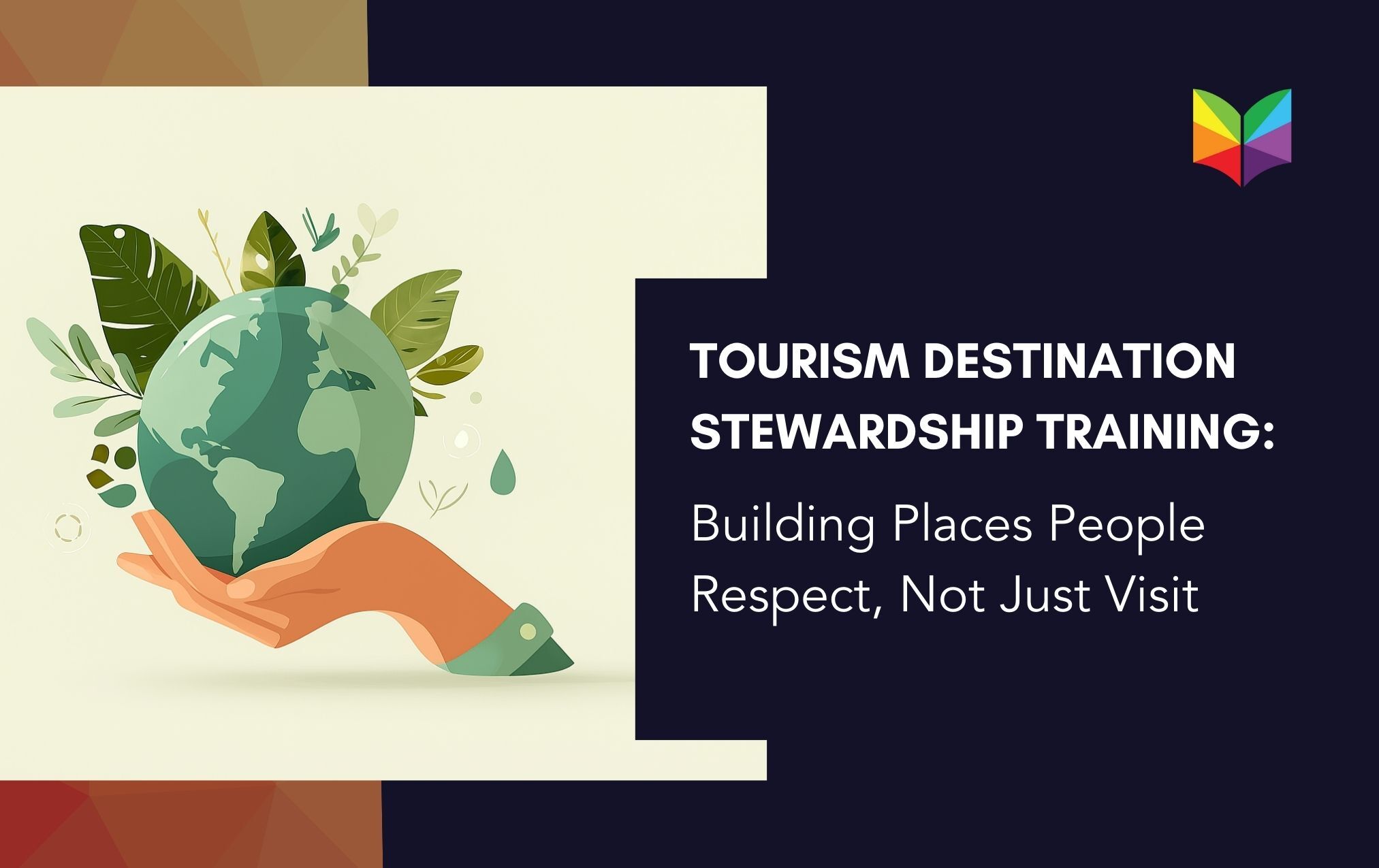 Tourism Destination Stewardship Training: Building Places People Respect, Not Just Visit