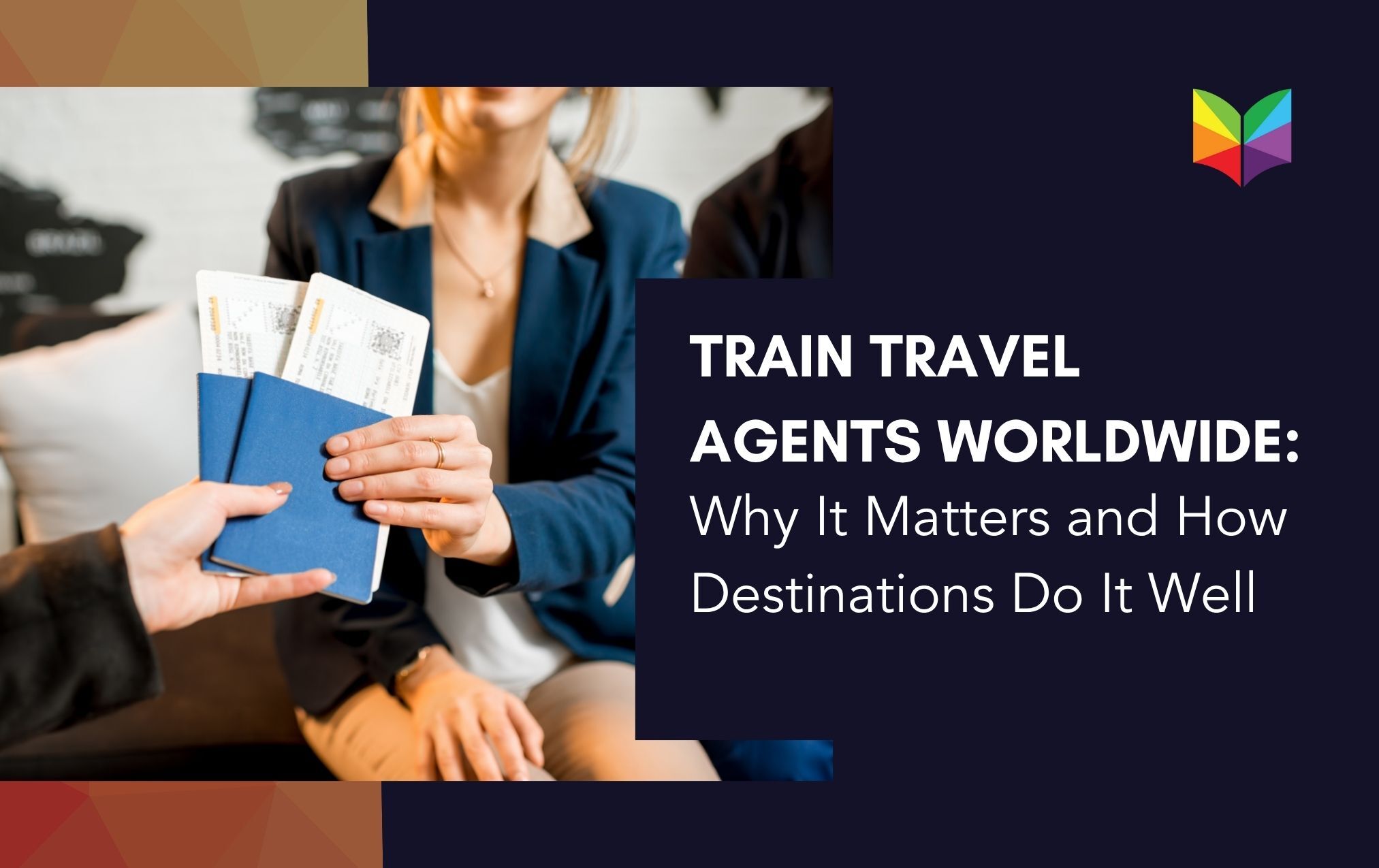 Train Travel Agents Worldwide: Why It Matters and How Destinations Do It Well