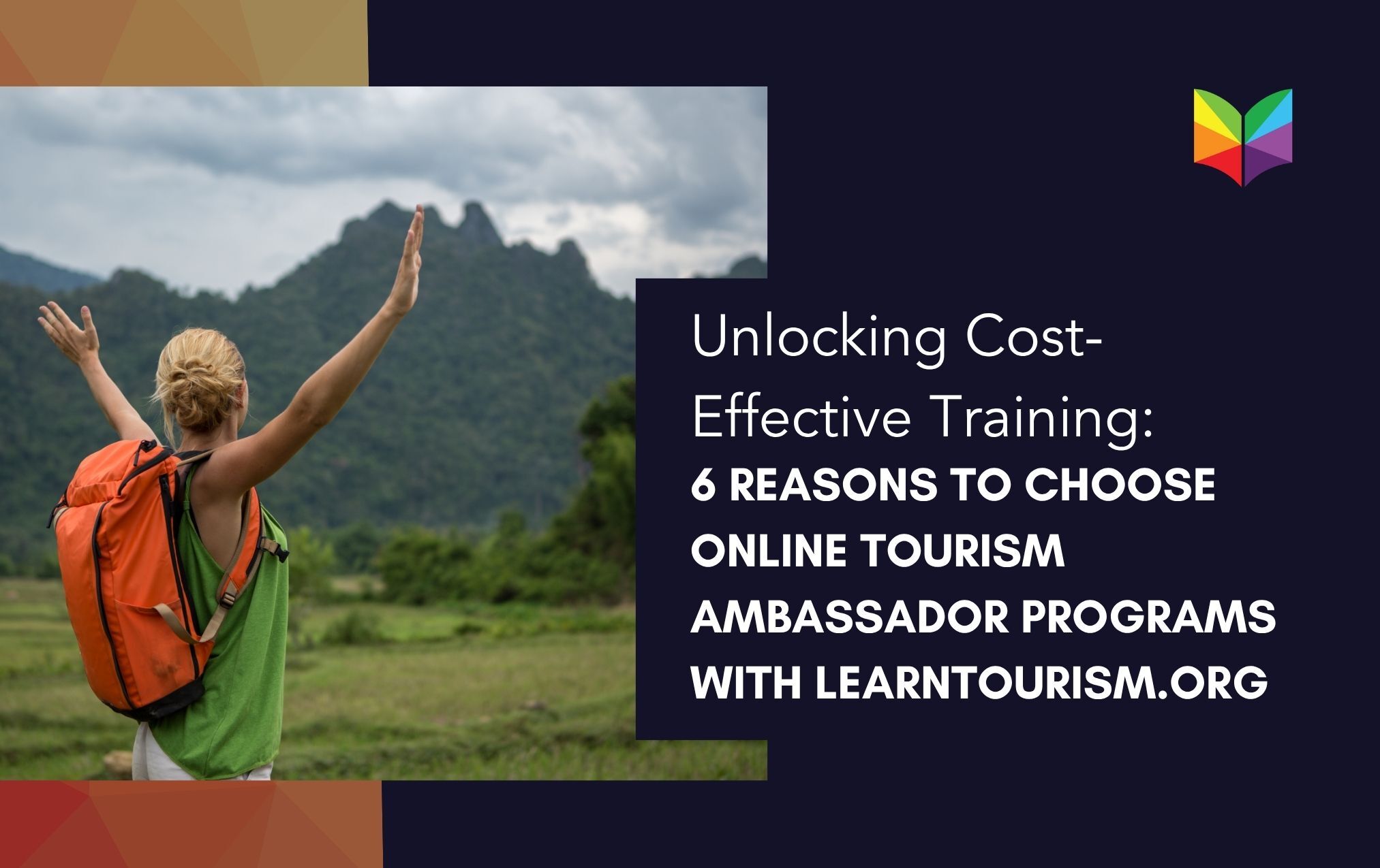 Unlocking Cost-Effective Training: 6 Reasons to Choose Online Tourism Ambassador Programs With LearnTourism.org
