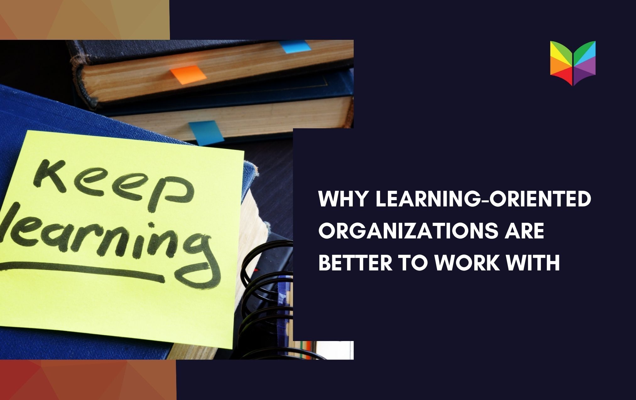 Why Learning-oriented Organizations Are Better To Work With